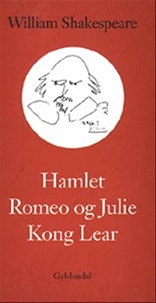 Hamlet, Romeo og Julie, Kong Lear