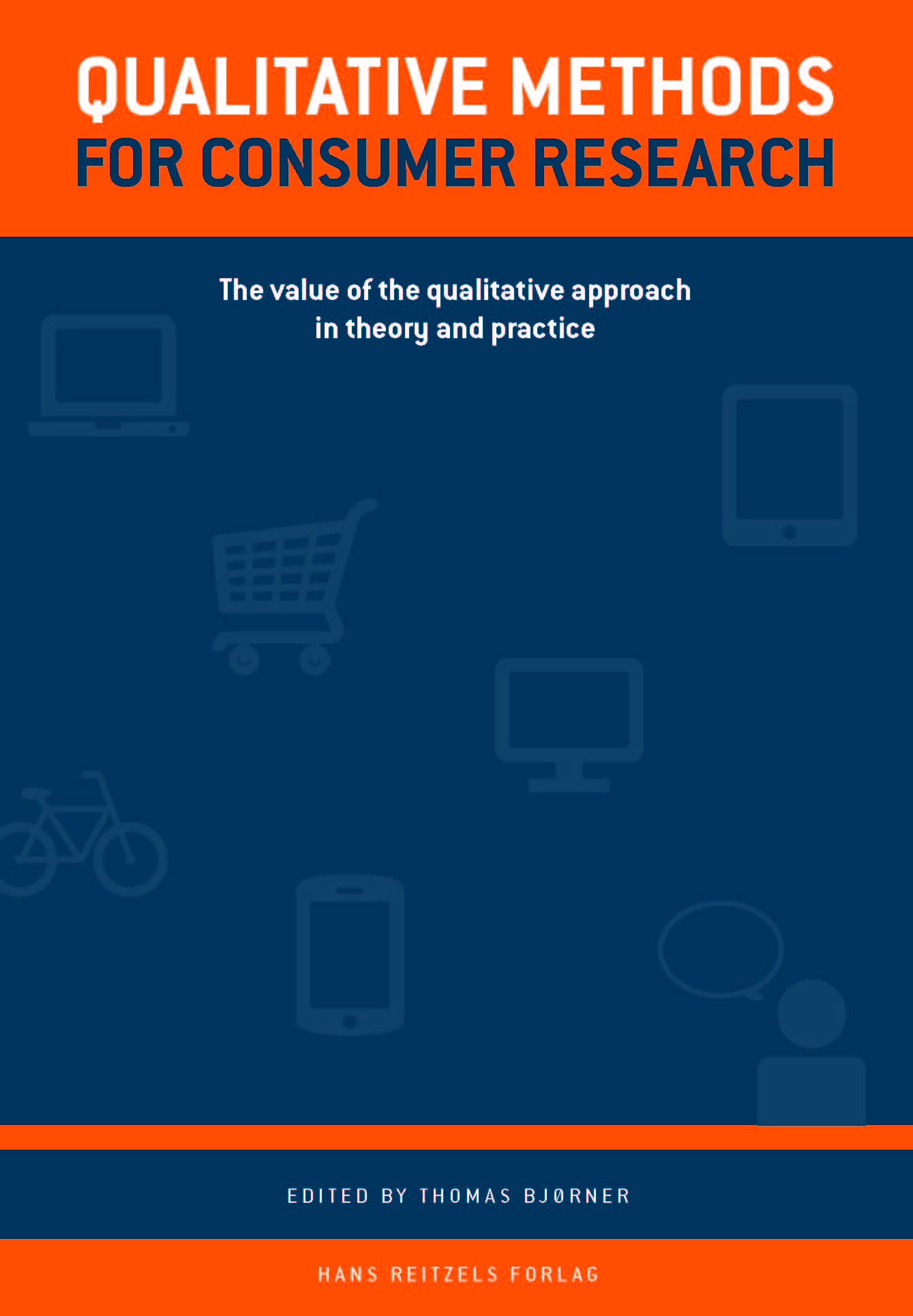 Qualitative methods for Consumer Research af Thomas Bjørner m.fl.