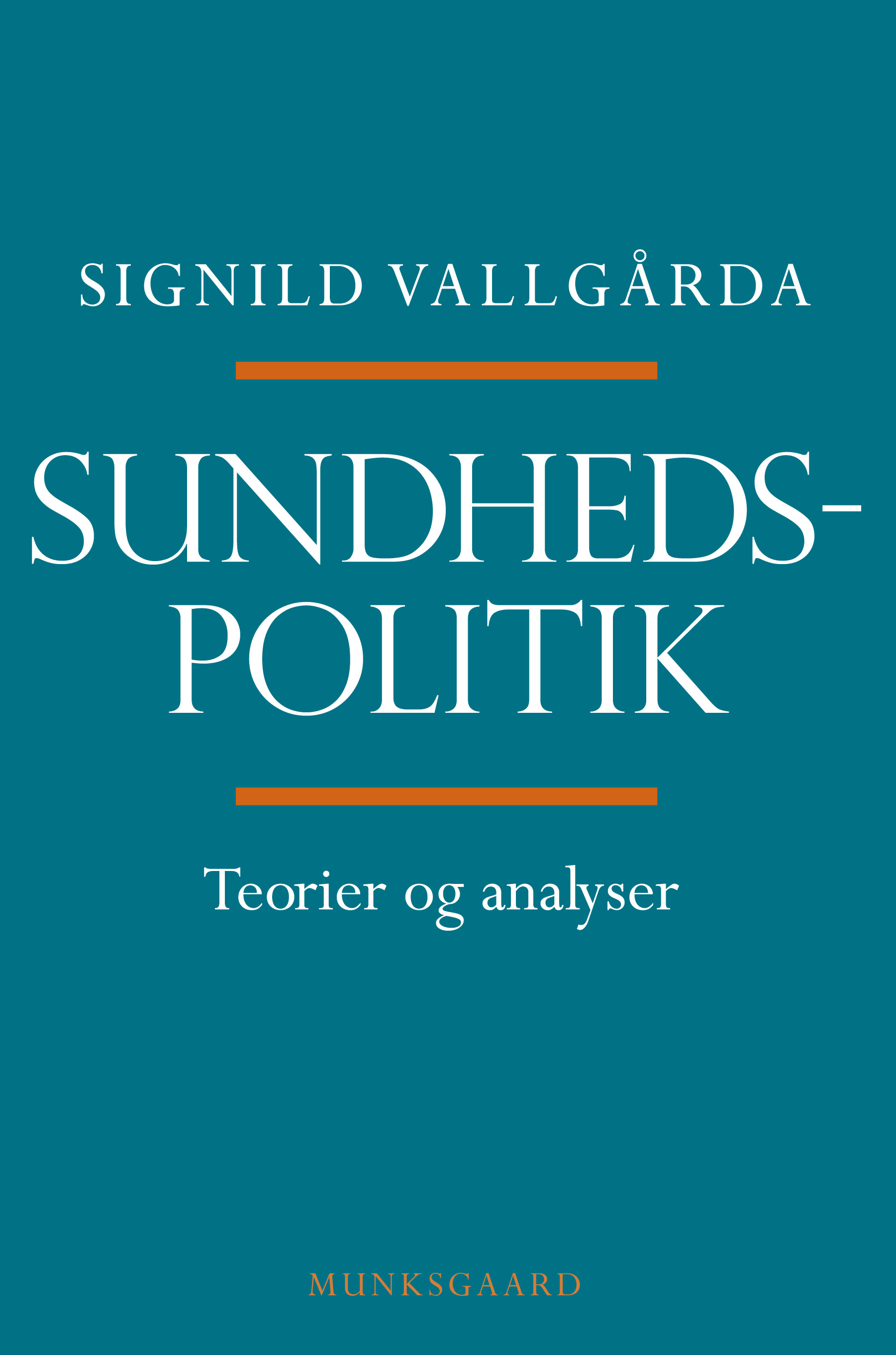 Sundhedspolitik teorier og analyser af Signild Vallgårda