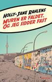 Muren er faldet. Og jeg sidder fast