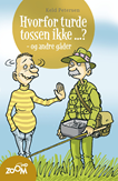 Hvorfor turde tossen ikke ...? - og andre gåder