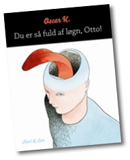 Du er så fuld af løgn, Otto!