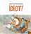 Idiot!