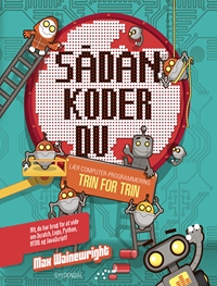 Sådan koder du. Lær computerprogrammering trin for trin