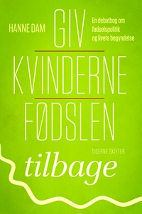 Giv kvinderne fødslen tilbage