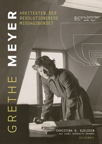 Grethe Meyer - Arkitekten, der revolutionerede middagsbordet