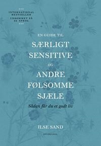 En guide til særligt sensitive og andre følsomme sjæle