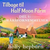 Tilbage til Half Moon Farm 1: Forårsfornemmelser