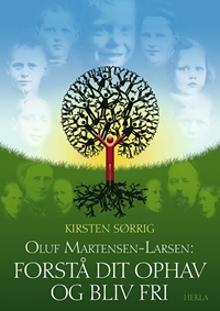 Oluf Martensen-Larsen, Forstå dit ophav og bliv fri