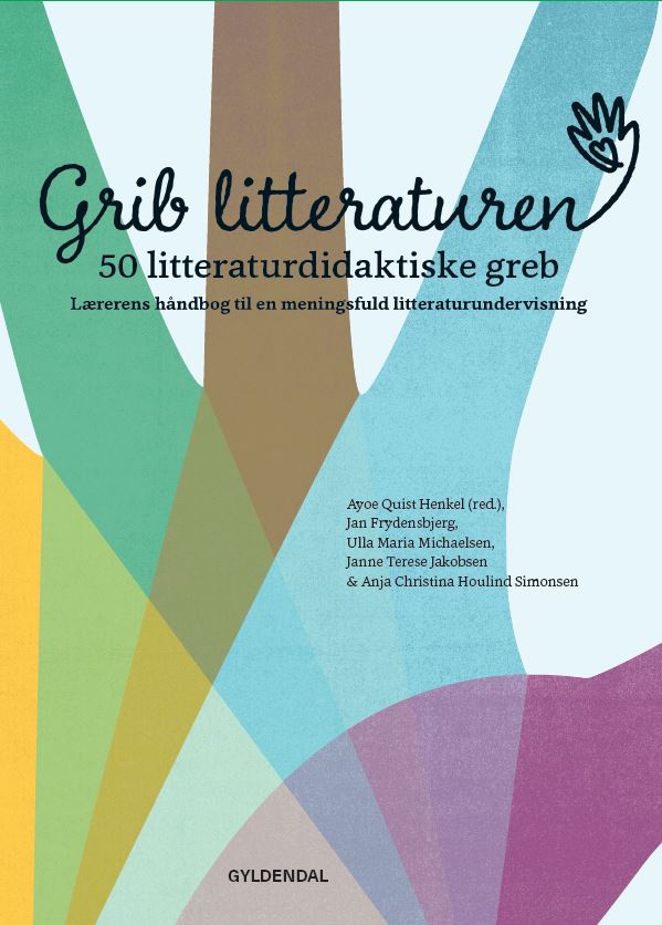 Grib litteraturen! 50 litteraturdidaktiske greb