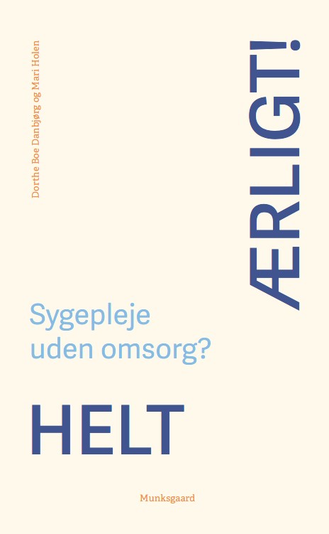 Helt ærligt! Sygepleje uden omsorg?