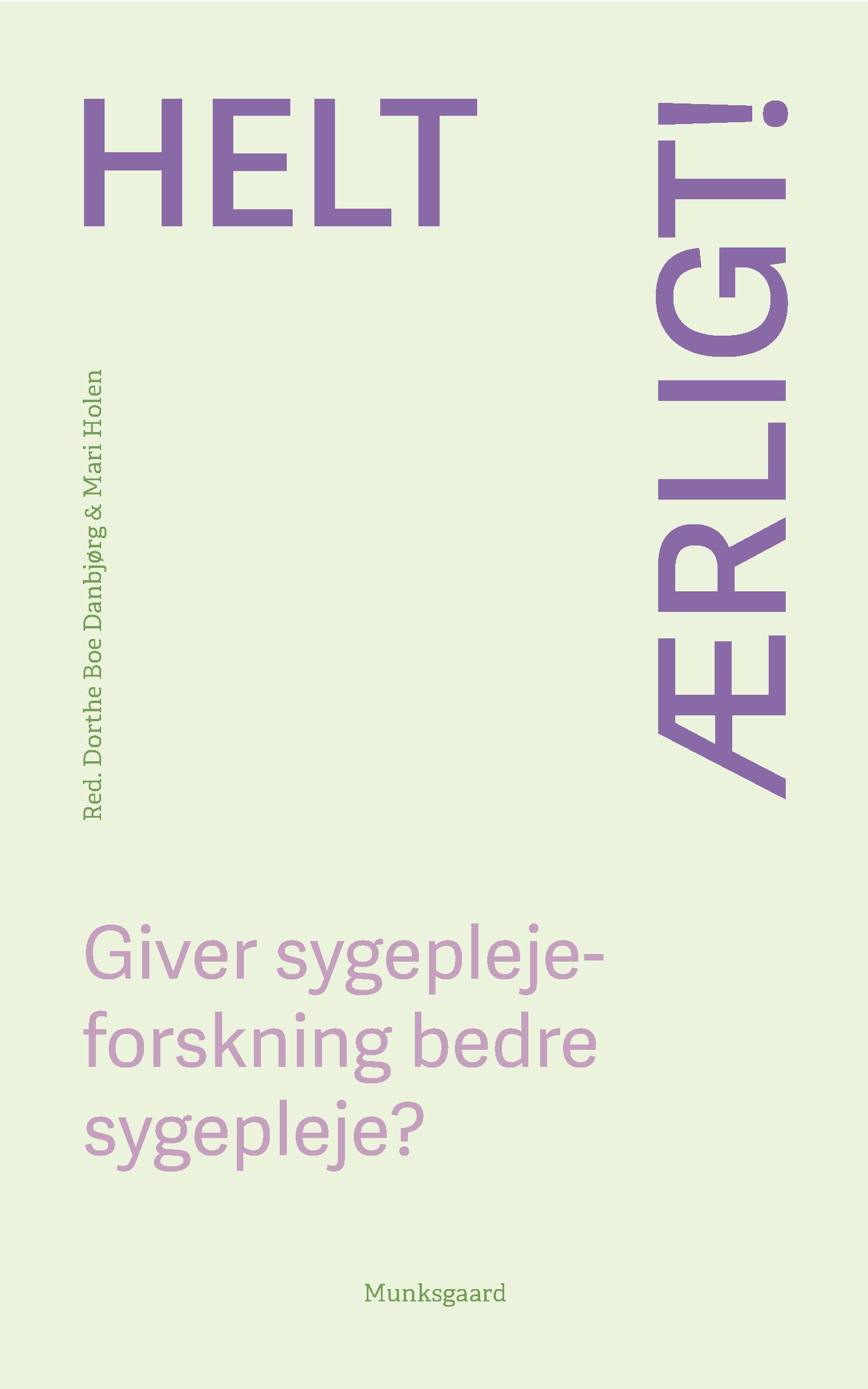 Helt ærligt! Giver sygeplejeforskning bedre sygepleje?